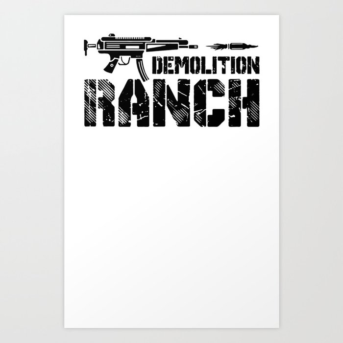 Demolition Ranch Art Print By Teesyou Society6