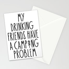 My Drinking Friends Have A Camping Problem Stationery Card