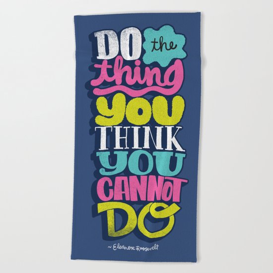 Do The Thing You Think You Cannot Do Beach Towel