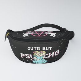 Cute But Psycho Fanny Pack