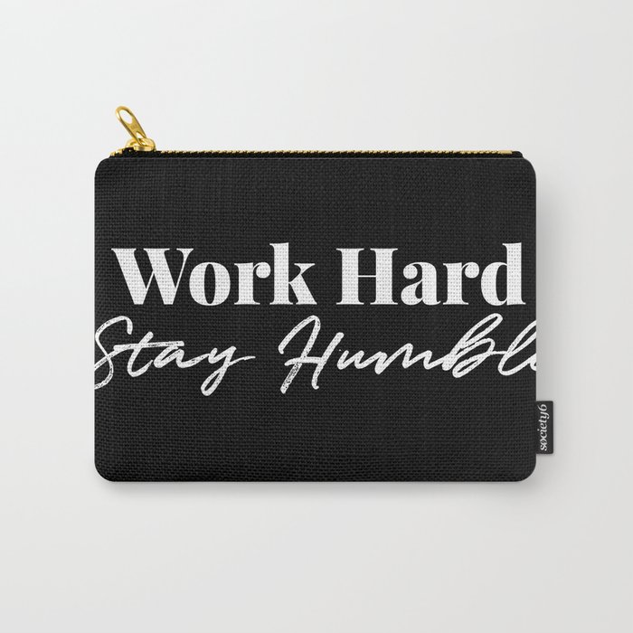 Work Hard, Stay Humble Carry-All Pouch