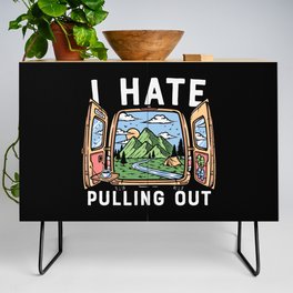 I Hate Pulling Out Funny Camping Quote Credenza