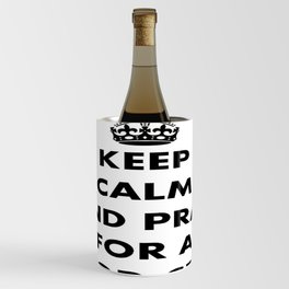 Keep Calm and Pray For a Good Crop Wine Chiller