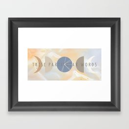 These Particular Words Framed Art Print