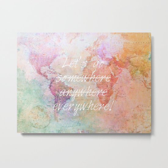 Let's Go Everywhere Metal Print