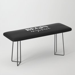 Begin, Anywhere, Typography, Empowerment, Motivational, Inspirational, Black and white Bench