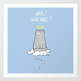 Angel? What Angel!? Art Print