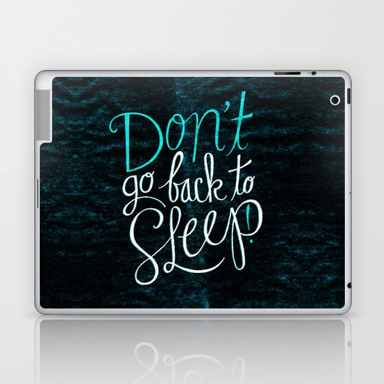 Don't Go Back To Sleep! Laptop & iPad Skin