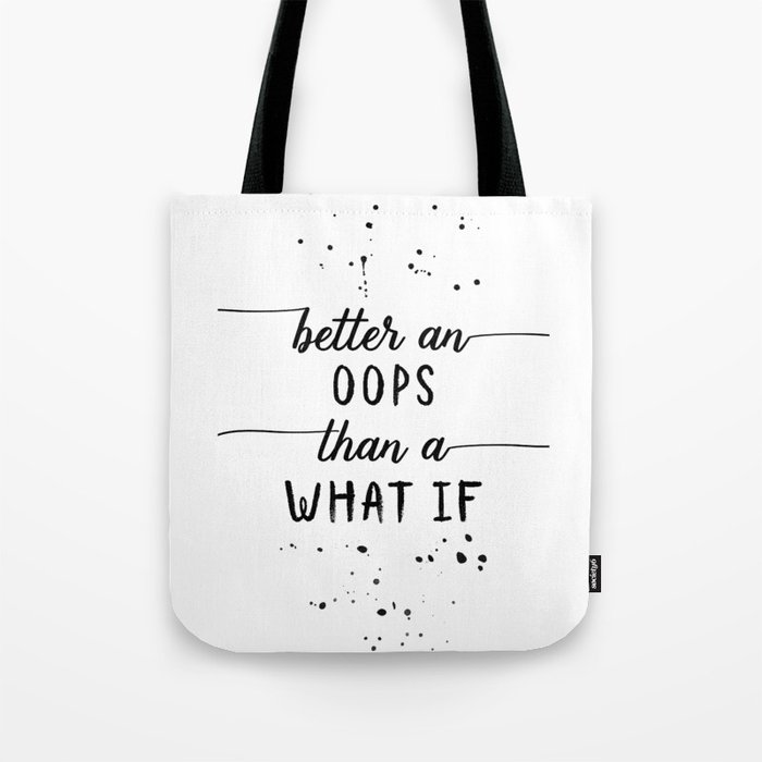 TEXT ART Better an oops than a what if Tote Bag