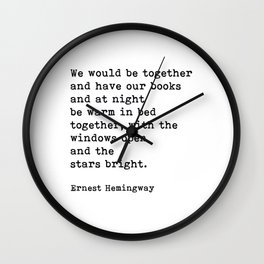 We Would Be Together And Have Our Books, Ernest Hemingway Quote Wall Clock