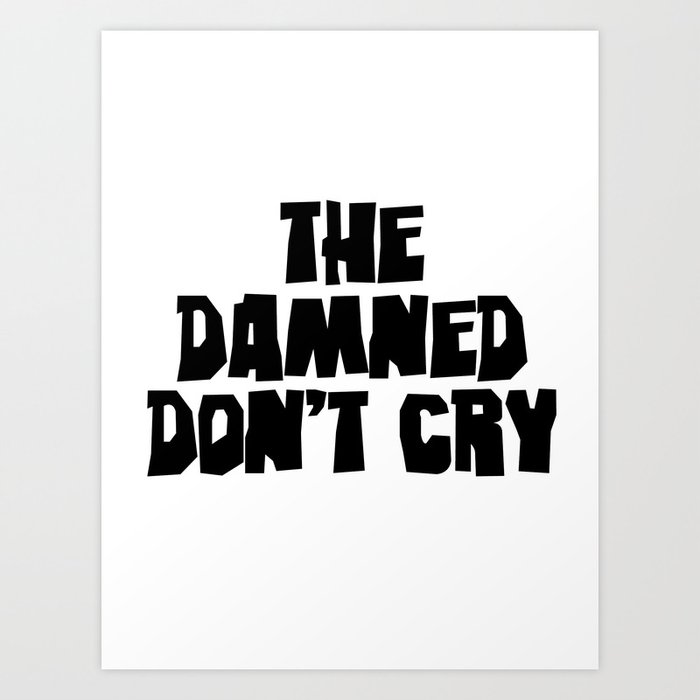 The Damned Don't Cry Art Print