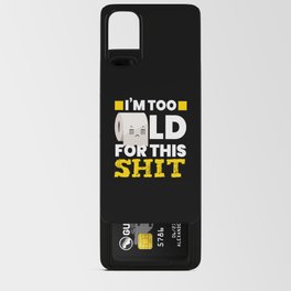 I Am Too Old Toilet Paper Toilet Android Card Case