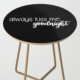 Always Kiss Me Goodnight Side Table