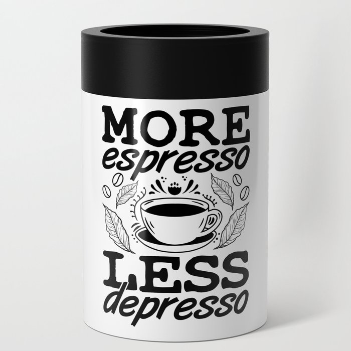 More Espresso Less Depresso Anxie Mental Health Can Cooler