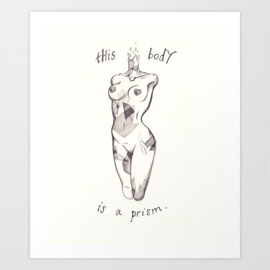 This Body is a Prism. Art Print