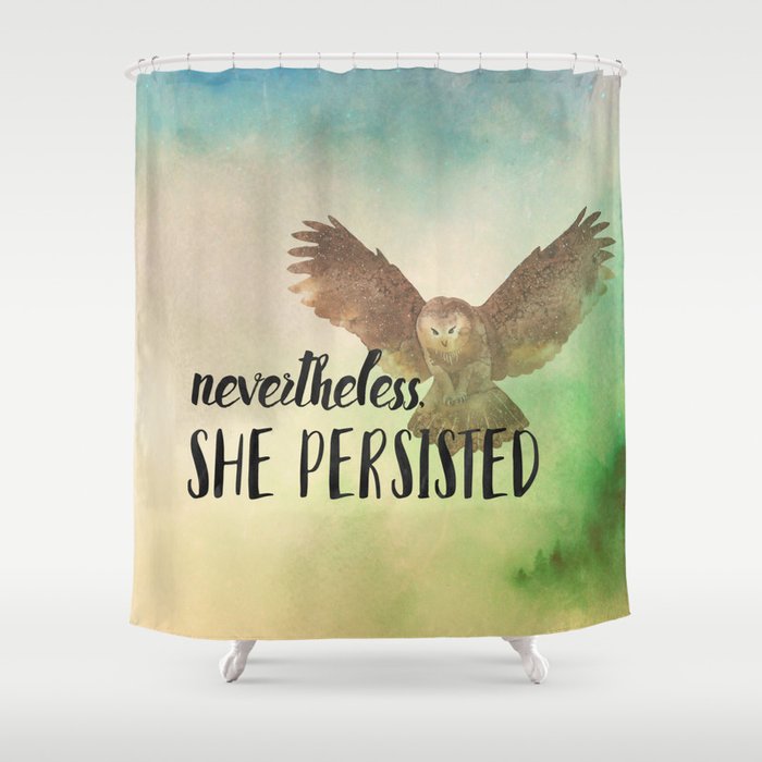 Nevertheless She Persisted Shower Curtain