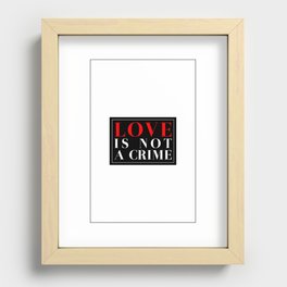 Love is not a crime Recessed Framed Print