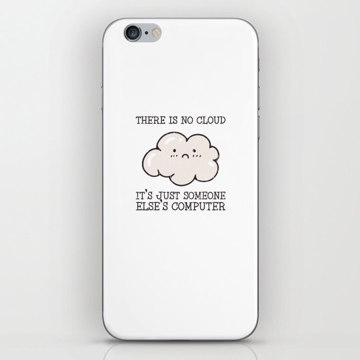There is no cloud it's just someone elses computer - computer iPhone Skin