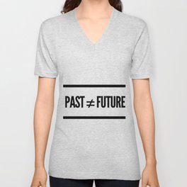 Past ≠ Future V Neck T Shirt