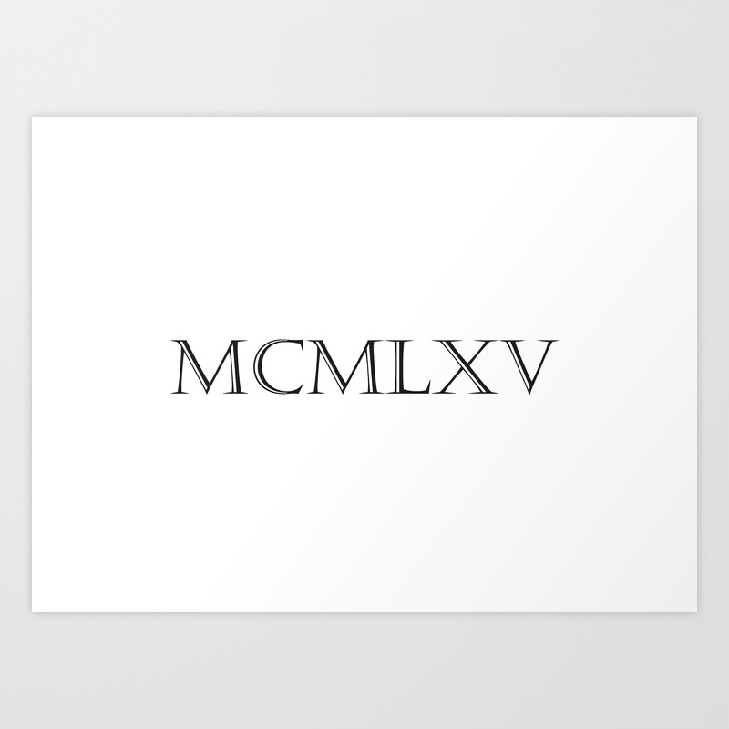 Roman Numerals 1965 Art Print By Shirts And Date Of Birth By Frankenberg Society6