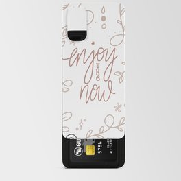 "Enjoy the Now" Hygge Minimalist Artwork Android Card Case