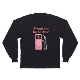 Premium is the new Girl's Best Friend Long Sleeve T-shirt