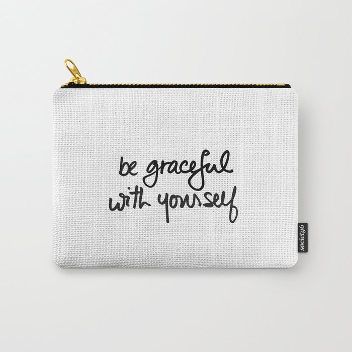 Be Graceful With Yourself Carry-All Pouch
