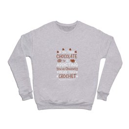 If You Think Chocolate Is Addicting You've Obviously Not Tried Crewneck Sweatshirt