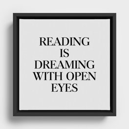 Reading is dreaming with open eyes Framed Canvas