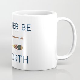 I'd Rather Be Up North Paddles Coffee Mug