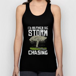 Storm chasing I'd Rather be Storm Chasing tee. Unisex Tank Top