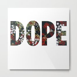 Dope Flowers Metal Print | Swagtshirt, Shitshirt, Coolshit, Swag, Epicshit, Swagpillow, Dope, Dopesticker, Dopeshit, Graphicdesign 