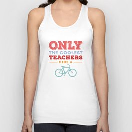 Only The Coolest Teachers Ride A Bike Unisex Tank Top