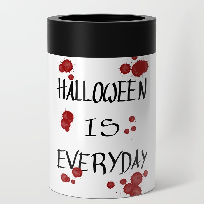 Halloween is everyday 2 Can Cooler