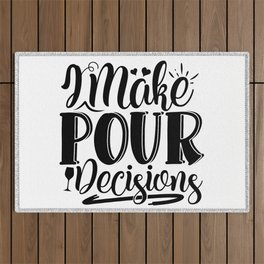 I Make Pour Decisions Funny Wine Quote Outdoor Rug