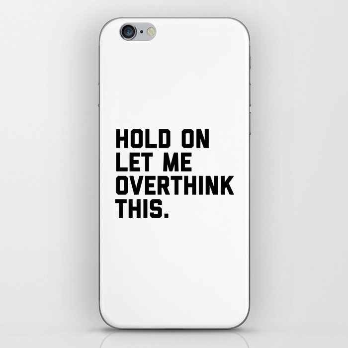 Hold On, Overthink This (White) Funny Quote iPhone Skin