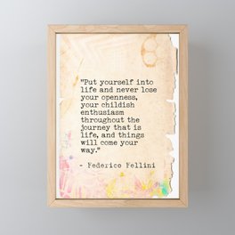 Fellini quote. "Put yourself into life and never lose your openness, your childish..." Framed Mini Art Print