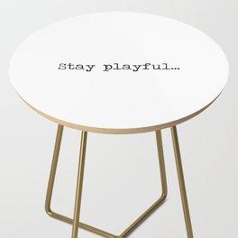 Stay Playful motto mantra quote minimalist black and white word art Side Table