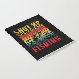 Shut up and take me fishing retro Fathers day 2022 Notebook