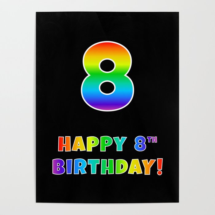 HAPPY 8TH BIRTHDAY - Multicolored Rainbow Spectrum Gradient Poster