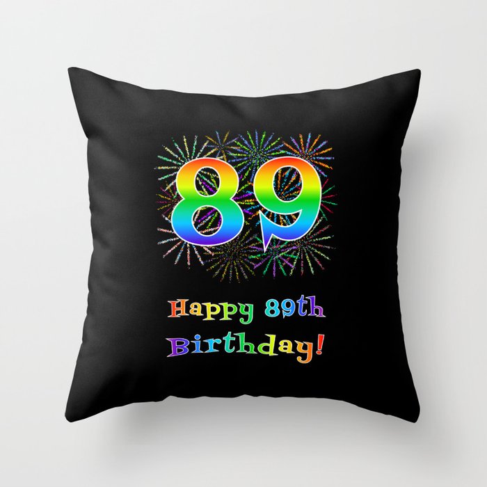 89th Birthday - Fun Rainbow Spectrum Gradient Pattern Text, Bursting Fireworks Inspired Background Throw Pillow