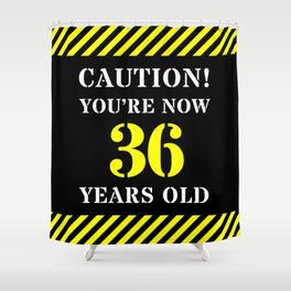 [ Thumbnail: 36th Birthday - Warning Stripes and Stencil Style Text Shower Curtain ]