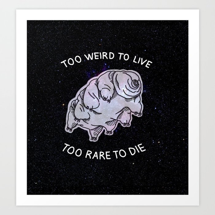 Too Weird To Live Too Rare To Die Art Print By Thecattywampus Society6