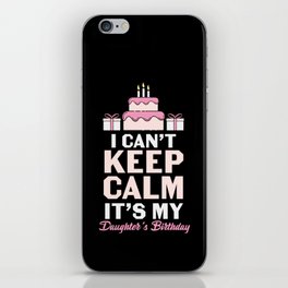 I Can't Keep Calm My Daughter's Birthday iPhone Skin