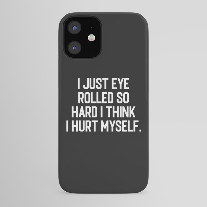Eye Rolled So Hard Funny Quote iPhone Case