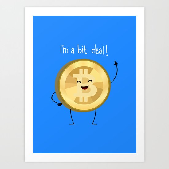 Bit Deal! Art Print