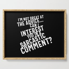 I'm Not Great At The Advice Can I Interest You In A Sarcastic Comment Serving Tray