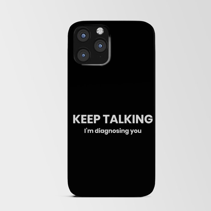 Keep Talking I'm Diagnosing You iPhone Card Case