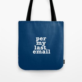 Per My Last Email Tote Bag