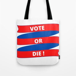 Vote or Die Tote Bag